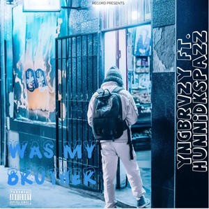 Was My Brother (feat. Hunnidkspazz) (Explicit)