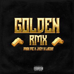 Golden (Remix) (feat. Jhoy & Lacky) [Explicit]