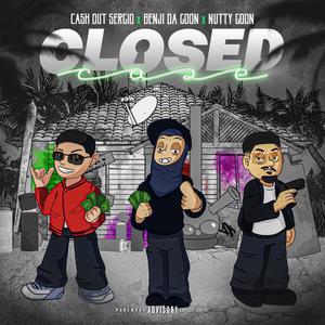 Closed case (feat. Nutty Goon & BenjiDaGoon) [Explicit]