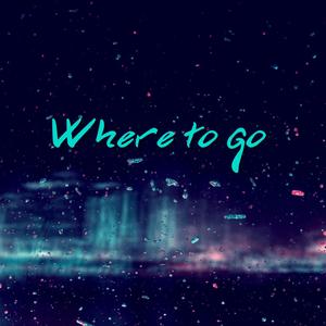 Where to go (Explicit)