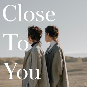 Close To You