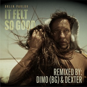 It felt so good (Remixed by Dexter & Dimo BG)