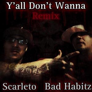 Yall dont wanna (Kingmix) (feat. Scarleto & Bad Habitz) [Explicit]