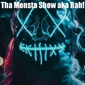 Tha Monsta Show aka Rah! (Explicit)