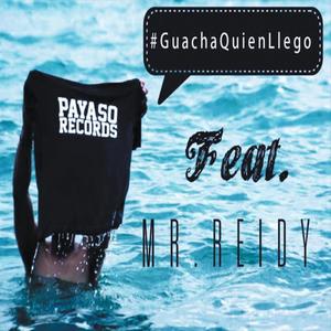 Guacha Quien Llego (feat. Mr Reidy) [Explicit]