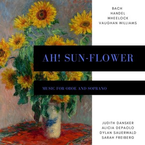 Ah! Sun-Flower: Music for Oboe and Soprano