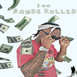 100 Bands Rolled (Explicit)