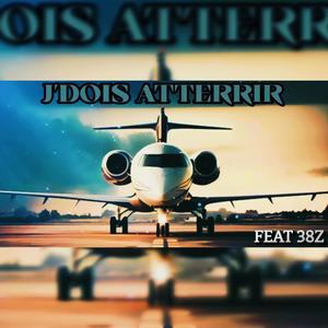 J'dois atterrir (feat. 38Z) [Explicit]