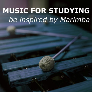 Music For Studying (be inspired by Marimba)