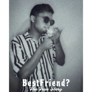 BESTFRIEND The True Story