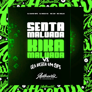 Senta Malvada, Kika Malvada Vs Ela Botou um Gps (Explicit)