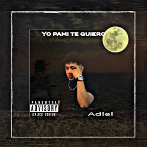 YO PAMI TE QUIERO (Explicit)