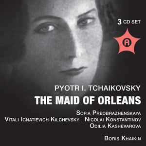 Tchaikovsky, P.I.: Maid of Orleans (The) [Opera] [Preobrazhenskaya, Kilchevsky, Kirov State Academic Theatre Chorus and Orchestra, Khaykin] [1946]