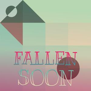 Fallen Soon