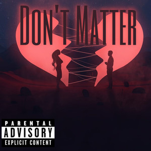 Don't Matter (Explicit)