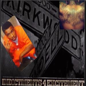 INDICTMENTS 4 EXCITEMENT... CHRONICLES OFA BNT CRIMEY (Explicit)