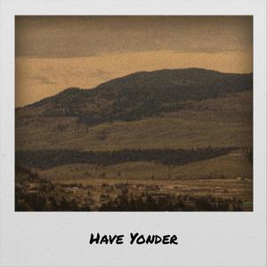 Have Yonder