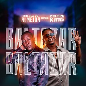 BALTAZAR (feat. Chilola De Almeida & Delero King)