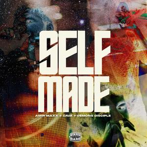Self Made (feat. Amir Maxx, Cava & Demons Disciple) (Explicit)