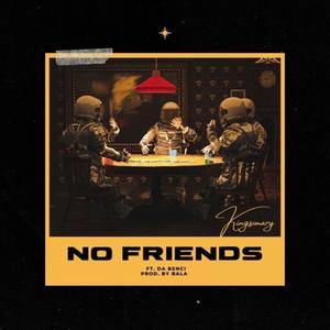 No Friends (feat. Da Benci & Bala) [Explicit]