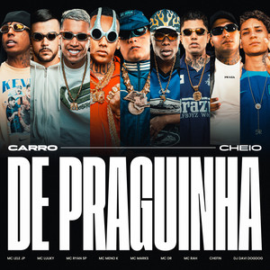 Carro Cheio de Praguinha (feat. Mc Lele JP, MC Marks, Mc DR, MC Rah & Chefin) (Explicit)