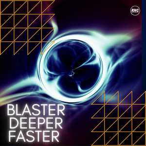 Blaster Deeper Faster