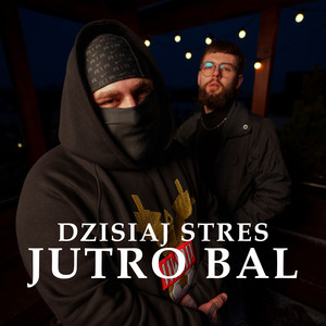 DZISIAJ STRES JUTRO BAL (Explicit)