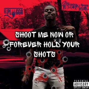 Shoot ME NOW or Forever Hold Your Shots (Explicit)