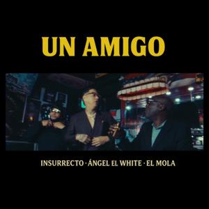 Un Amigo (feat. Angel El White & Insurrecto)