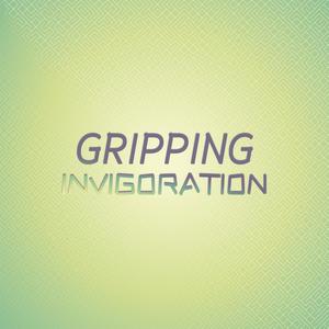 Gripping Invigoration