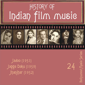 History of Indian Film Music: Jadoo (1951), Jagga Daku (1959), Jhanjhar (1952), Vol. 24