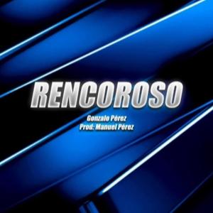 Rencoroso (Explicit)