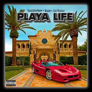Playa Life (feat. Mado & Jae Hussle) (Explicit)