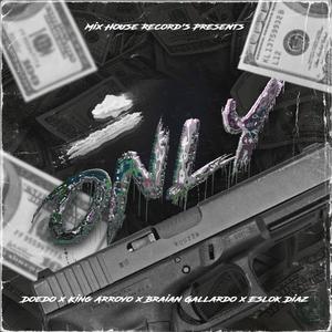 Only (feat. Doedo, Braian Gallardo & Eslok Diaz) (Explicit)