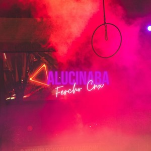 Alucinaba (Explicit)