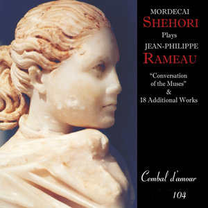 Jean-Philippe Rameau: Conversations Of The Muses And 18 Other Works