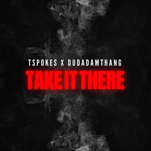 Take It There (feat. Dudadamthang) [Explicit]