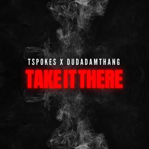 Take It There (feat. Dudadamthang) (Explicit)