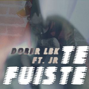 Dober Lbk - Te Fuiste