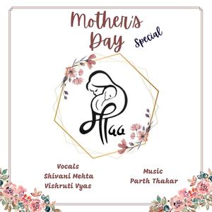 Maa | Mothers Day Special (feat. Shivani Mehta & Vishruti Vyas)