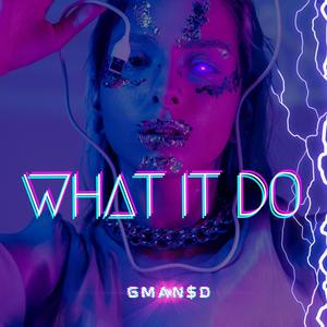 WHAT IT DO (Explicit)