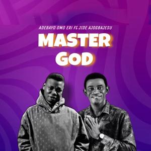 Master God (feat. Jide Ajogbajesu)