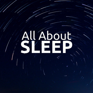 All About Sleep