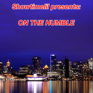 Showtimelil presents: On The Humble (Explicit)