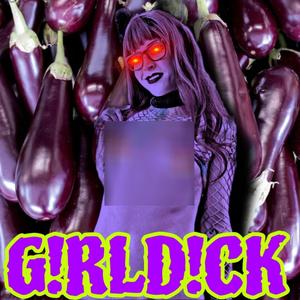 G!RLD!CK (feat. Leira The Tranarchist) (Explicit)