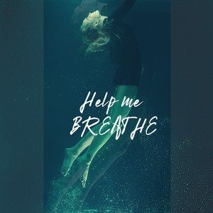 Help Me Breathe (Explicit)