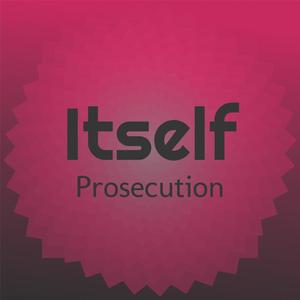 Itself Prosecution