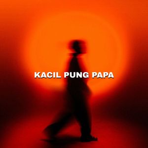 Kacil Pung Papa (Hoodtrap X Drill)