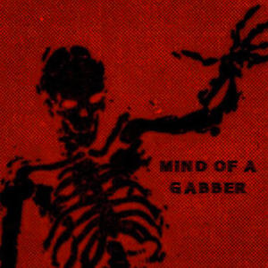 Mind of a Gabber (Explicit)