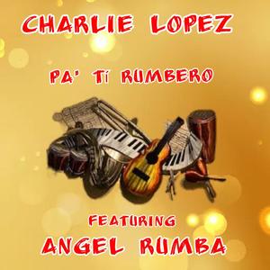 Pa' Tí Rumbero (feat. Charlie Lopez)